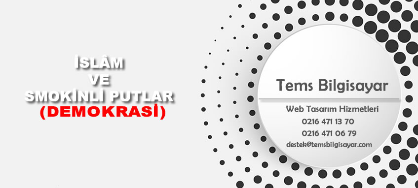 İSLAM VE SMOKİNLİ PUTLAR