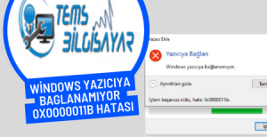 Windows Yazıcıya baglanamıyor – 0x0000011b Hatası